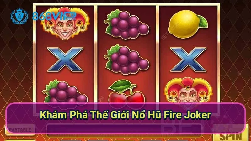 kham-pha-the-gioi-no-hu-fire-joker