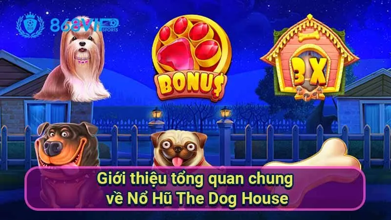 gioi-thieu-tong-quan-chung-ve-no-hu-the-dog-house