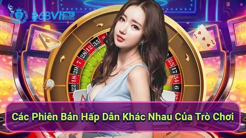 Roulette - Khám Phá Hành Trình Của Một Trò Chơi Cổ Điển 3 cac-phien-ban-hap-dan-khac-nhau-cua-tro-choi