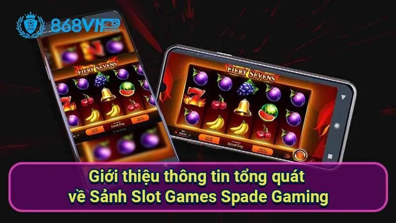 Sảnh Slot Games Spade Gaming - Điểm Đến Hấp Dẫn Cho Fan Slot 2 gioi-thieu-thong-tin-tong-quat-ve-sanh-slot-games-spade-gaming